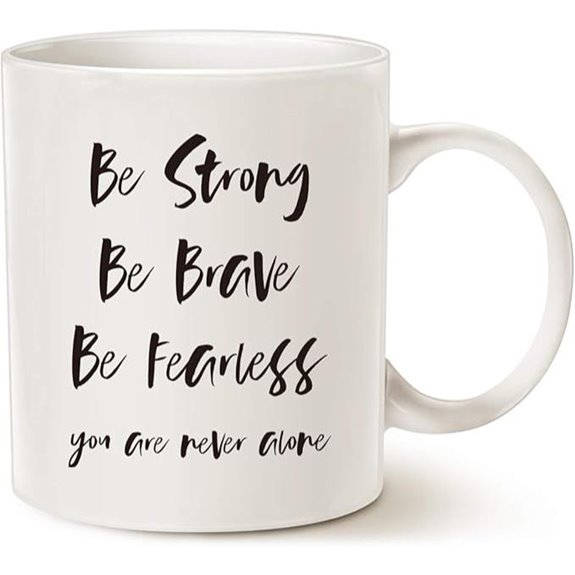 Be Strong Be Brave Be Fearless Mug